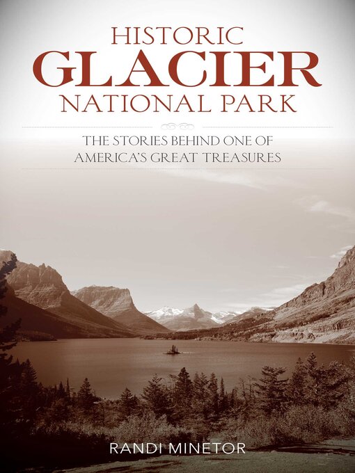 Title details for Historic Glacier National Park by Randi Minetor - Available